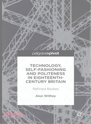 Technology, Self-Fashioning and Politeness in Eighteenth-Century Britain ─ Refined Bodies