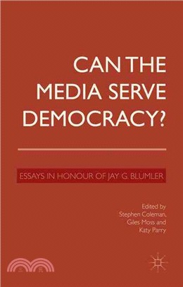 Can the Media Serve Democracy? ― Essays in Honour of Jay G. Blumler