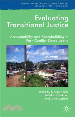 Evaluating Transitional Justice ― Accountability and Peacebuilding in Post-conflict Sierra Leone