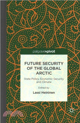 Future Security of the Global Arctic ─ State Policy, Economic Security and Climate