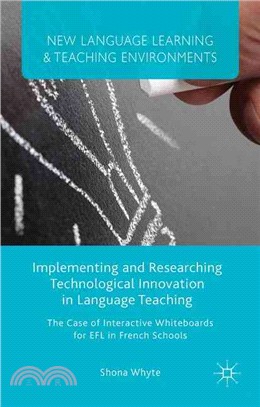 Implementing and Researching Technological Innovation in Language Teaching ― The Case of Interactive Whiteboards for Efl in French Schools