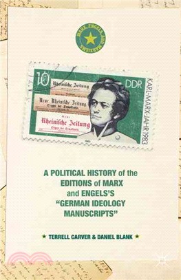 A Political History of the Editions of Marx and Engels's "German Ideology Manuscripts"