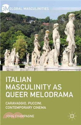 Italian Masculinity As Queer Melodrama ─ Caravaggio, Puccini, Contemporary Cinema