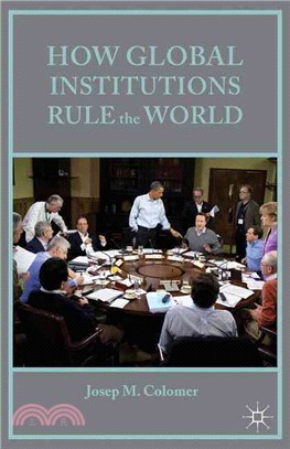 How Global Institutions Rule the World