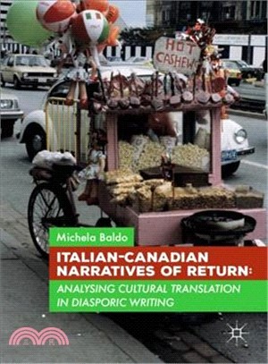 Italian-canadian Narratives of Return ― Analysing Cultural Translation in Diasporic Writing