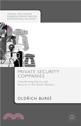 Private Security Companies ― Transforming Politics and Security in the Czech Republic