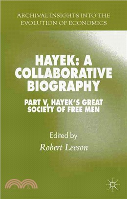 Hayek ― A Collaborative Biography; Hayek's Great Society of Free Men