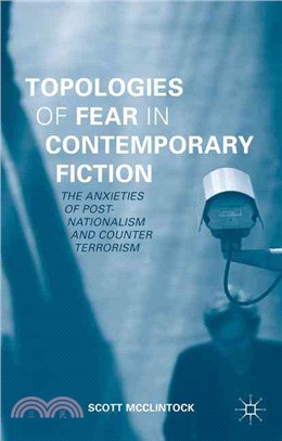 Topologies of Fear in Contemporary Fiction ― The Anxieties of Post-nationalism and Counter Terrorism