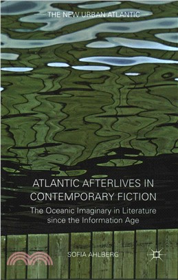 Atlantic Afterlives in Contemporary Fiction ─ The Oceanic Imaginary in Literature Since the Information Age