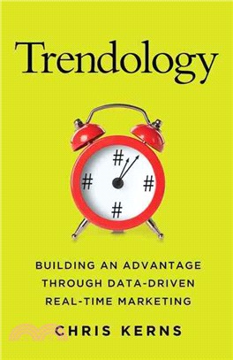 Trendology ─ Building an Advantage Through Data-Driven Real-Time Marketing