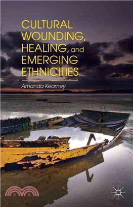 Cultural Wounding, Healing, and Emerging Ethnicities