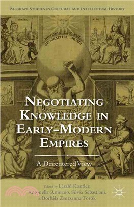 Negotiating Knowledge in Early Modern Empires ― A Decentered View