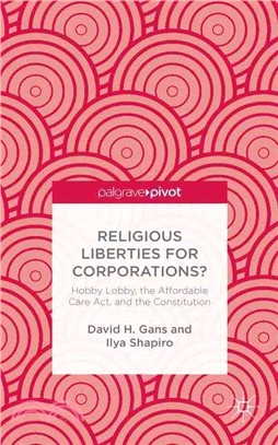 Religious Liberties for Corporations? ― Hobby Lobby, the Affordable Care Act, and the Constitution