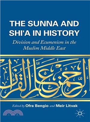 The Sunna and Shi'a in History ― Division and Ecumenism in the Muslim Middle East