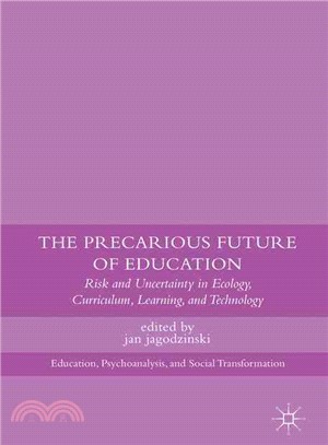 The Precarious Future of Education ― Risk and Uncertainty in Ecology, Curriculum, Learning, and Technology