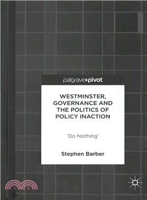 Westminster, Governance and the Politics of Policy Inaction ― Do Nothing
