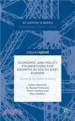 Economic and Policy Foundations for Growth in South East Europe ― Remaking the Balkan Economy