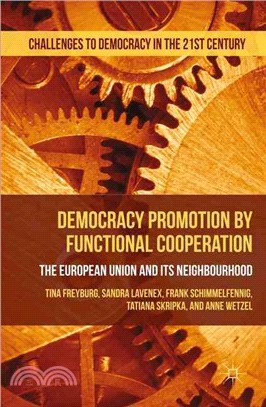 Democracy Promotion by Functional Cooperation ― The European Union and Its Neighbourhood