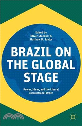 Brazil on the Global Stage ― Power, Ideas, and the Liberal International Order