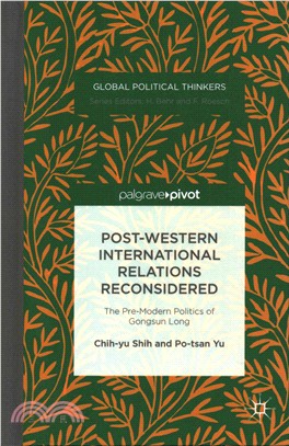 Post-western International Relations Reconsidered ― The Pre-modern Politics of Gongsun Long