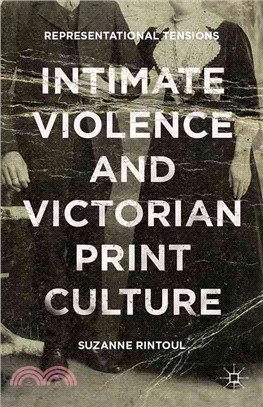 Intimate Violence and Victorian Print Culture ─ Representational Tensions