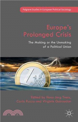 Europe's Prolonged Crisis ― The Making or the Unmaking of a Political Union