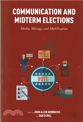 Communication and Midterm Elections ― Media, Message, and Mobilization