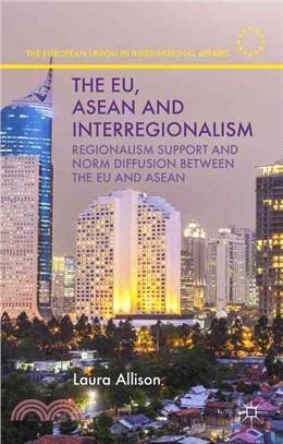 The Eu, Asean and Interregionalism ― Regionalism Support and Norm Diffusion Between the Eu and Asean