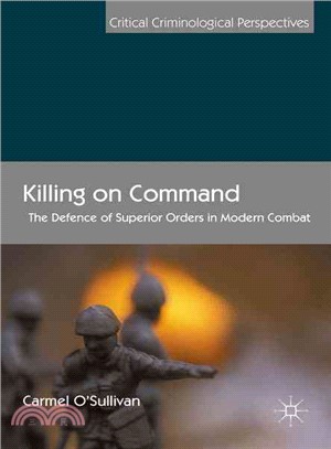 Killing on Command ─ The Defence of Superior Orders in Modern Combat