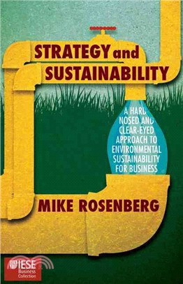 Strategy and Sustainability ─ A Hard-Nosed and Clear-Eyed Approach to Environmental Sustainability for Business