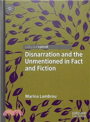 Disnarration and the Unmentioned in Fact and Fiction