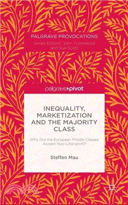 Inequality, Marketization and the Majority Class ― Why Did the European Middle Classes Accept Neo-liberalism?