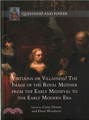 Virtuous or Villainess? ― The Image of the Royal Mother from the Early Medieval to the Early Modern Era