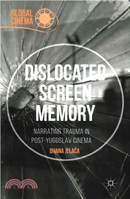 Dislocated Screen Memory ― Narrating Trauma in Post-Yugoslav Cinema