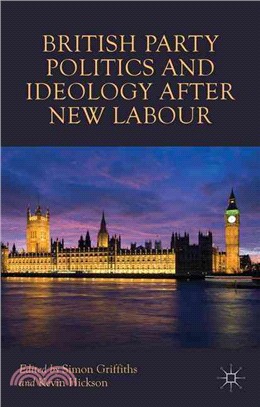 British Party Politics and Ideology After New Labour