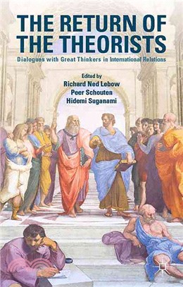 The Return of the Theorists ― Dialogues With Great Thinkers in International Relations