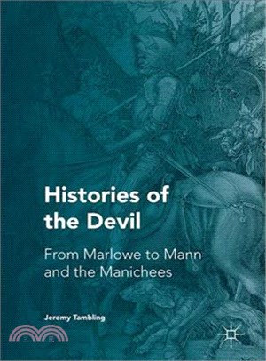 Histories of the Devil ― From Marlowe to Mann and the Manichees