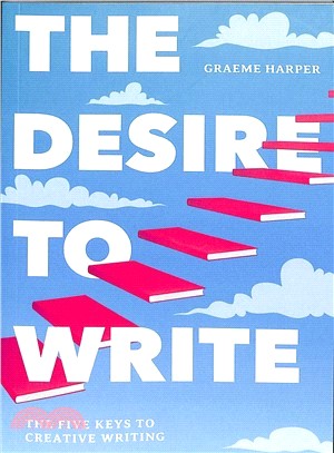 The Desire to Write ― The Five Keys to Creative Writing