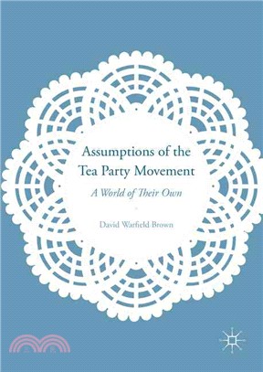 Assumptions of the Tea Party Movement ─ A World of Their Own