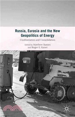 Russia, Eurasia and the New Geopolitics of Energy ― Confrontation and Consolidation