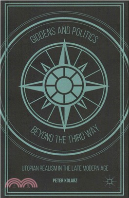 Giddens and Politics Beyond the Third Way ― Utopian Realism in the Late Modern Age