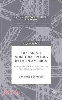 Designing Industrial Policy in Latin America ─ Business-State Relations and the New Developmentalism