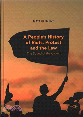 A People??History of Riots, Protest and the Law ― The Sound of the Crowd