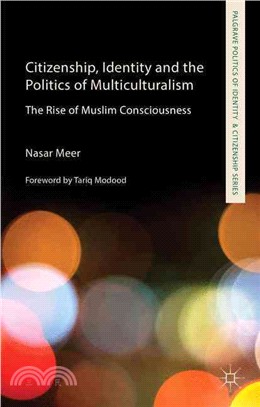 Citizenship, Identity and the Politics of Multiculturalism ― The Rise of Muslim Consciousness