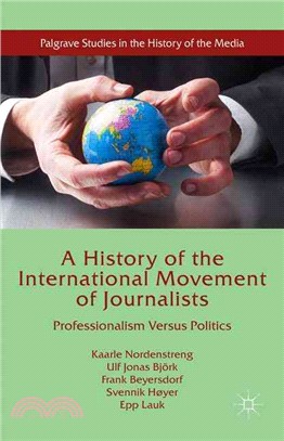A History of the International Movement of Journalists ─ Professionalism Versus Politics