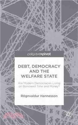 Debt, Democracy and the Welfare State ─ Are Modern Democracies Living on Borrowed Time and Money?