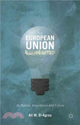 The European Union Illuminated ― Its Nature, Importance and Future