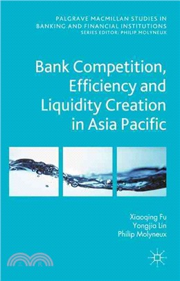 Bank Competition, Efficiency and Liquidity Creation in Asia Pacific