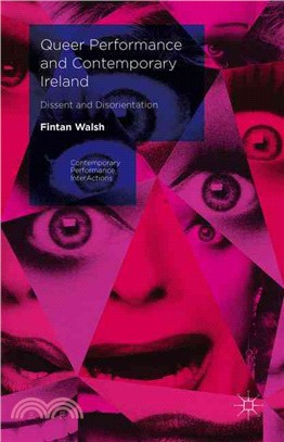 Queer Performance and Contemporary Ireland ─ Dissent and Disorientation