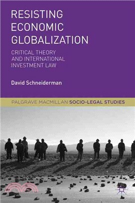 Resisting Economic Globalization ― Critical Theory and International Investment Law